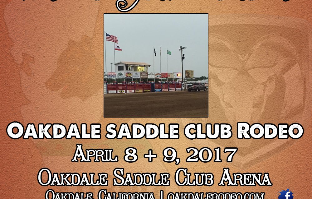 Starts today!! The 66th Oakdale Saddle Club Rodeo – April 8 & 9, 2017