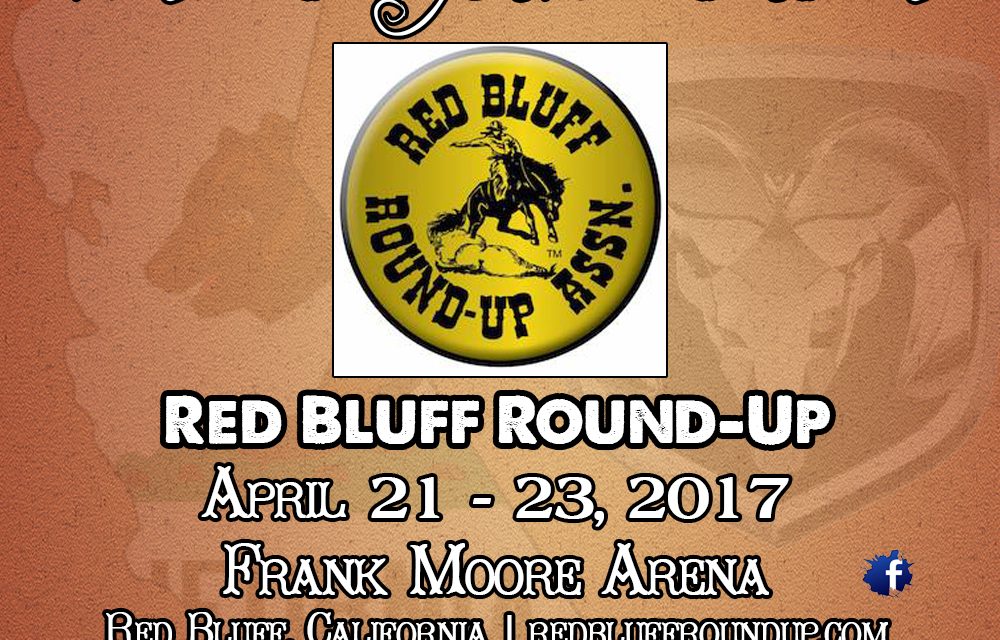 The Largest 3-day Rodeo in the Country – The 96th Annual Red Bluff Round-Up – April 21 – 23, 2017